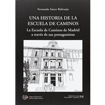 Una historia de la escuela de caminos (Tapa blanda).