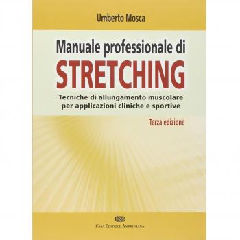Manuale professionale di Stretching. Tecniche di allungamento muscolare per applicazioni cliniche e sportive