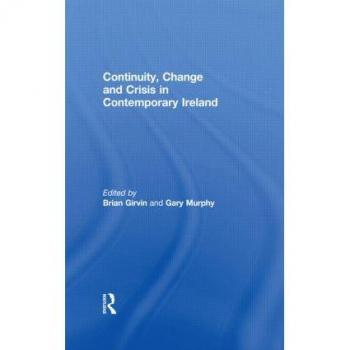Continuity, Change and Crisis in Contemporary Ireland