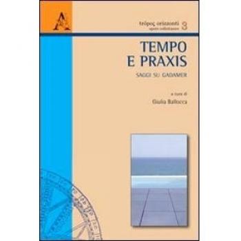 Tempo e praxis. Saggi su Gadamer