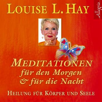 Meditationen für den Morgen und für die Nacht: Heilung für Körper und Seele