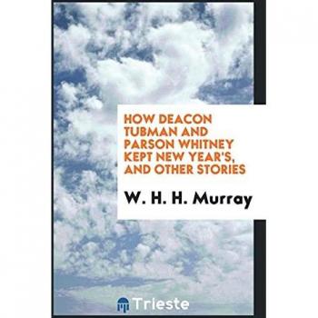 How Deacon Tubman and Parson Whitney kept New Year's and other stories