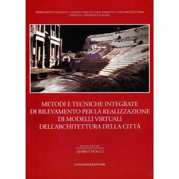 Metodi e tecniche integrate di rilevamento per la realizzazione di modelli virtuali dell'architettura della città. Ediz. illustrata