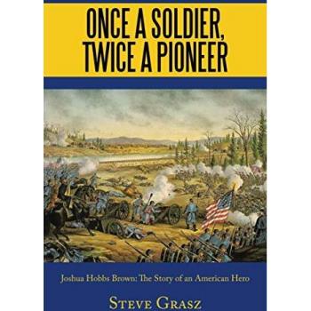 ONCE A SOLDIER, TWICE A PIONEER: Joshua Hobbs Brown The Story of an American Hero