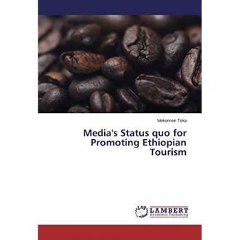 Teka, Mekonnen: Media's Status quo for Promoting Ethiopian Tourism