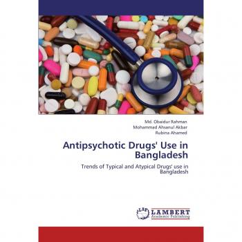 Antipsychotic Drugs' Use in Bangladesh: Trends of Typical and Atypical Drugs' use in Bangladesh