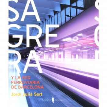 Sagrera y la red ferroviaria de barcelona