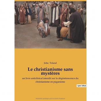 Le christianisme sans mystères : un livre anticlérical interdit