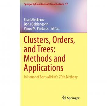 Clusters, Orders, and Trees: Methods and Applications: In Honor of Boris Mirkin's 70th Birthday