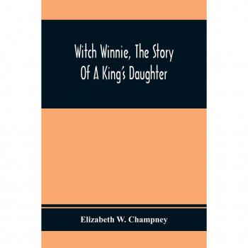 Witch Winnie The Story Of A King'S Daughter