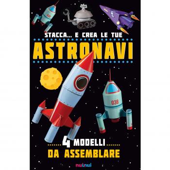 Stacca... e crea le tue astronavi. Ediz. illustrata