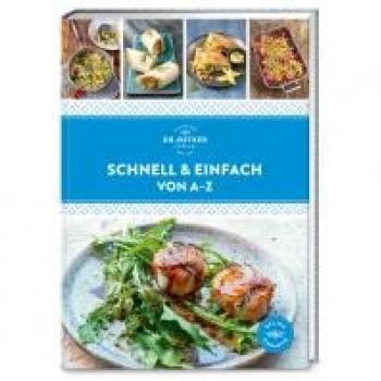 Dr. Oetker Verlag Schnell & Einfach Von A–z: Über 140 Blitz-Rezepte, Die Den Alltag Erleichtern. Ruckzuck Auf Dem Tisch, Kinderleicht Und Mit Geling-Garantie.