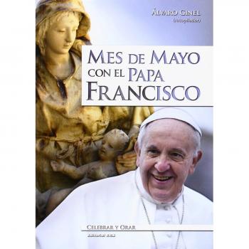 Mes de mayo con el papa Francisco (Tapa blanda).