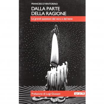 Dalla parte della ragione. Le grandi questioni del vero e del bene