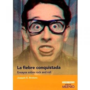 La fiebre conquistada. Ensayos sobre rock and roll