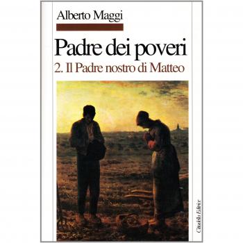 Padre dei poveri. Traduzione e commento delle beatitudini e del Padre nostro di Matteo. Il Padre nostro (Vol. 2)