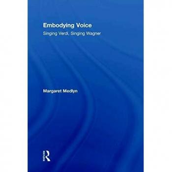 Embodying Voice: Singing Verdi, Singing Wagner, Medlyn 9781138585539 New..