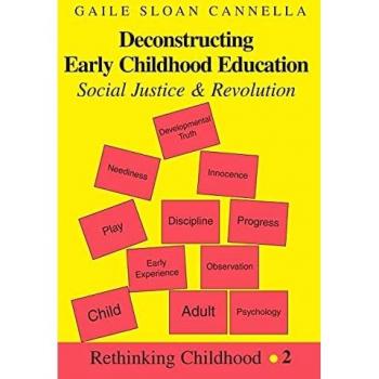 Deconstructing Early Childhood Education : Social Justice and Revolution