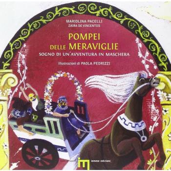 Pompei delle meraviglie. Sogno di un'avventura in maschera