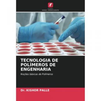 TECNOLOGIA DE POLÍMEROS DE ENGENHARIA: Noções básicas de Polímeros