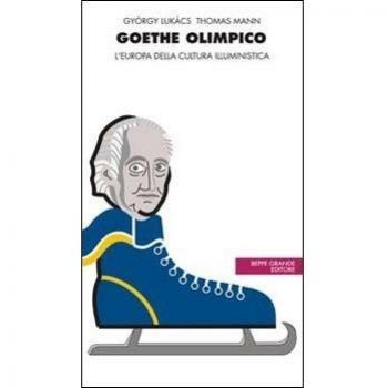 Goethe olimpico. L'Europa della cultura illuministica