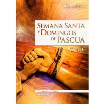 Semana Santa Y Domingos De Pascua. Ciclo C