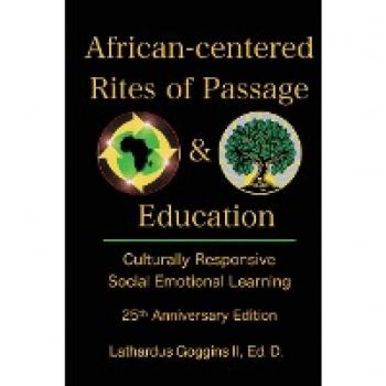 African-centered Rites of Passage and Education: Culturally Responsive Social Emotional Learning
