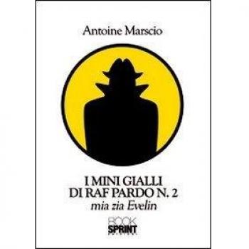 I mini gialli di Raf Pardo. Vol. 2: Mia zia Evelin.