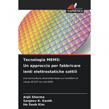 Tecnologia MEMS: Un approccio per fabbricare lenti elettrostatiche sottili: Una microcolonna ultraminiaturizzata con emettitore di campo 2D-CNT (un mini-SEM)