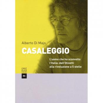Casaleggio. L'uomo che ha cambiato l'Italia: dall'Olivetti alla rivoluzione a 5 stelle