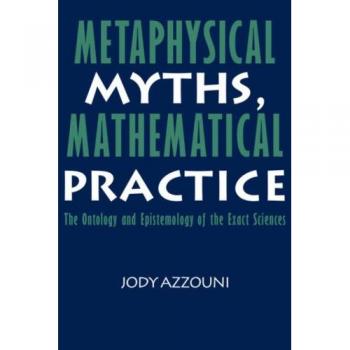 Metaphysical Myths, Mathematical Practice