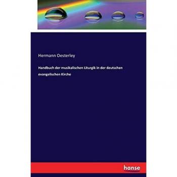 Handbuch der musikalischen Liturgik in der deutschen evangelischen Kirche