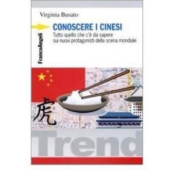 Conoscere i cinesi. Tutto quello che c'è da sapere sui nuovi protagonisti della scena mondiale