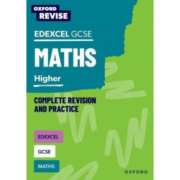 Oxford Revise: Edexcel GCSE Mathematics: Higher Complete Revision and Practice by Naomi Bartholomew-Millar