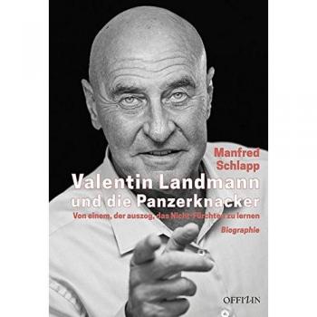 Valentin Landmann und die Panzerknacker: Von einem, der auszog, das Nicht-Fürchten zu lernen