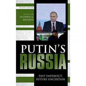 Putin's Russia: Past Imperfect, Future Uncertain, Seventh Edition
