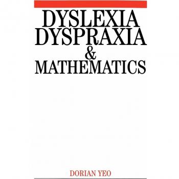 Dyslexia, Dyspraxia and Mathematics