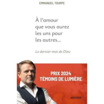 A l'amour que vous aurez les uns pour les autres...: Le dernier mot de Dieu