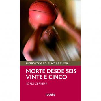 MORTE DESDE SEIS E VINTE E CINCO (Premio EDEBÉ Modalidad Juvenil)