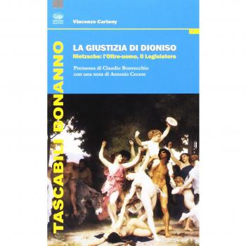 La giustizia di Dioniso. Nietzsche: l'oltre-uomo, il legislatore