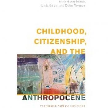 Childhood, Citizenship, and the Anthropocene: Posthuman Publics and Civics (Children and Young People in the Anthropocene)