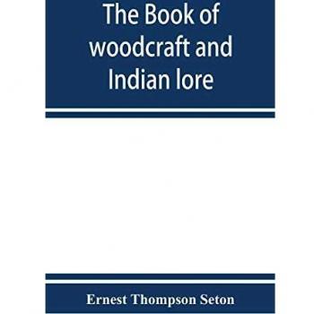 The book of woodcraft and Indian lore