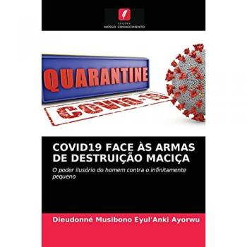 Eyul'Anki Ayorwu, Dieudonné Musibono: COVID19 FACE ÀS ARMAS DE DESTRUIÇÃO MACIÇA