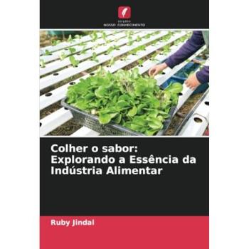 Jindal, Ruby: Colher o sabor: Explorando a Essência da Indústria Alimentar
