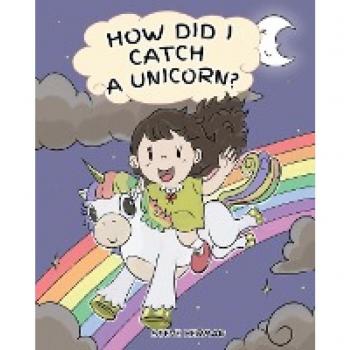 My Unicorn Books: How Did I Catch A Unicorn?