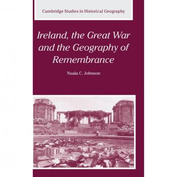Ireland, the great war and the geography of remembrance hardcover