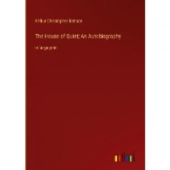 The House of Quiet; An Autobiography: in large print