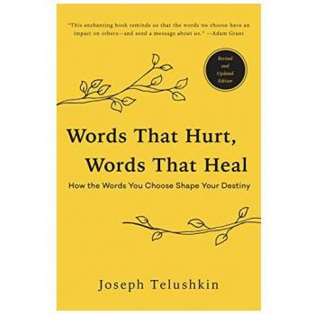Words That Hurt, Words That Heal, Revised Edition: How the Words You Choose Shape Your Destiny