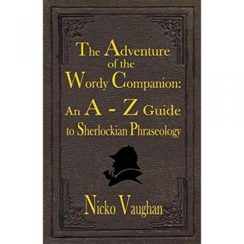 The Adventure of the Wordy Companion: An A-Z guide to Sherlockian Phraseology