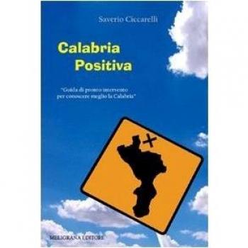 Calabria positiva. Guida di pronto intervento per conoscere meglio la Calabria